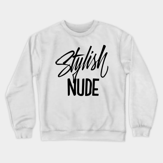 Stylish Nude Handlettering text Black version Crewneck Sweatshirt by Duukster